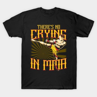 Funny There's No Crying in MMA Mixed Martial Arts T-Shirt